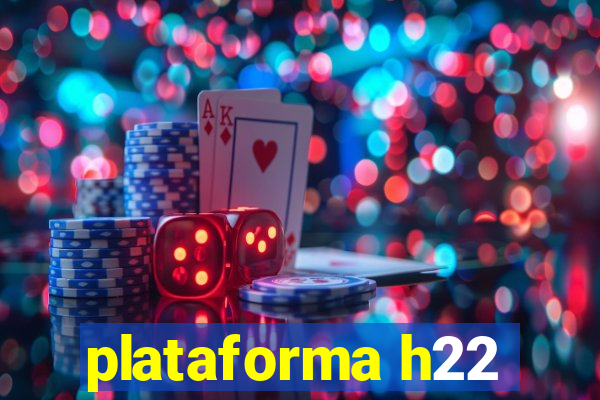 plataforma h22